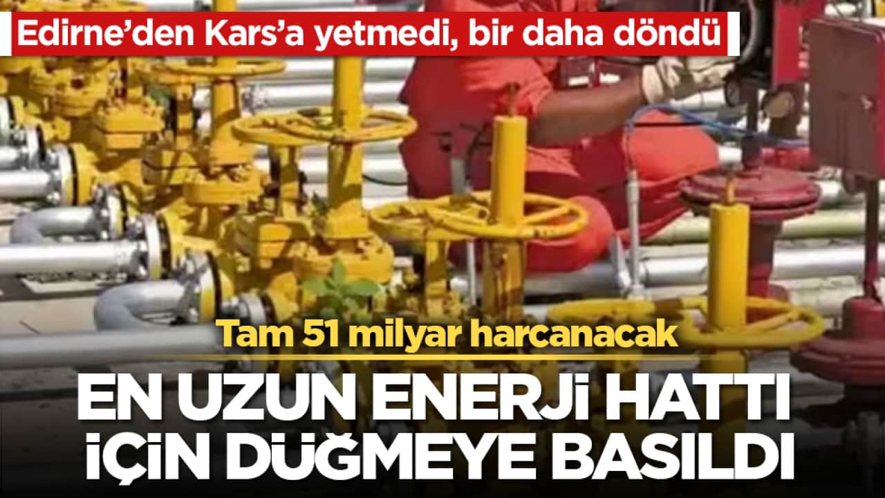 Edirne’den Kars’a yetmedi, bir daha döndü! En uzun enerji hattı için düğmeye basıldı: Tam 51 milyar harcanacak
