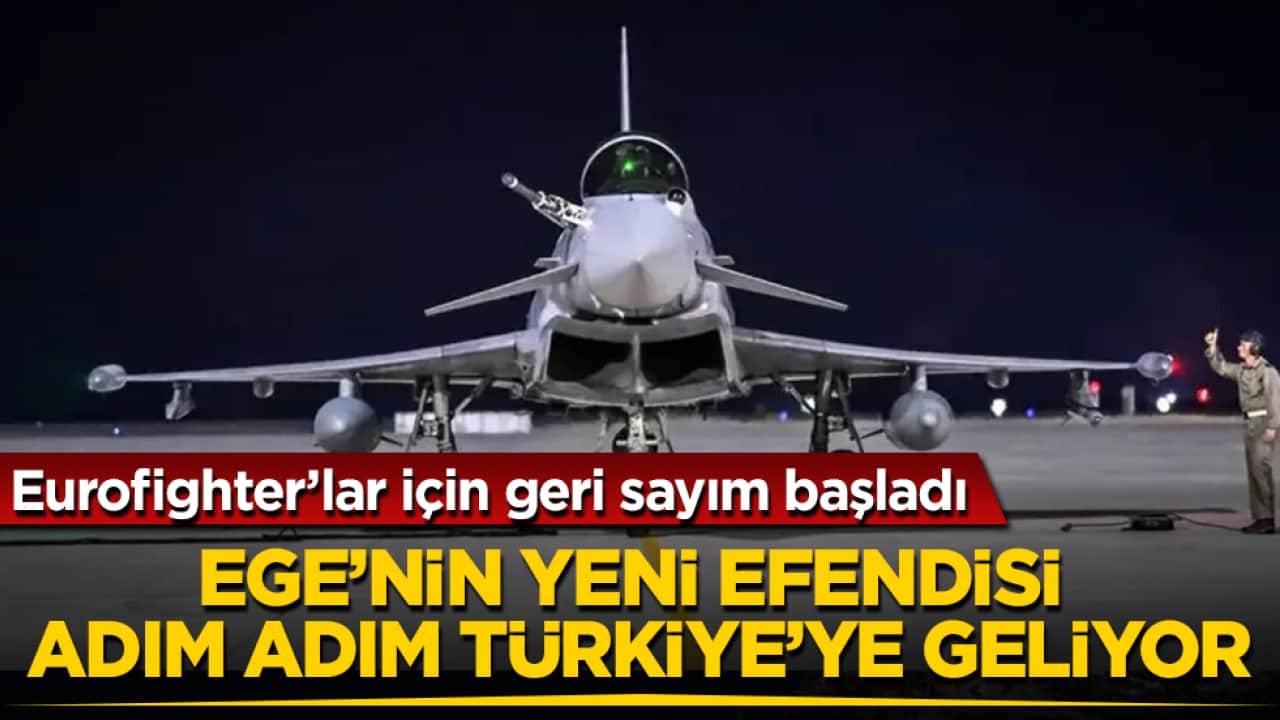 Ege’nin yeni efendisi adım adım Türkiye’ye geliyor: Eurofighter’lar için geri sayım başladı