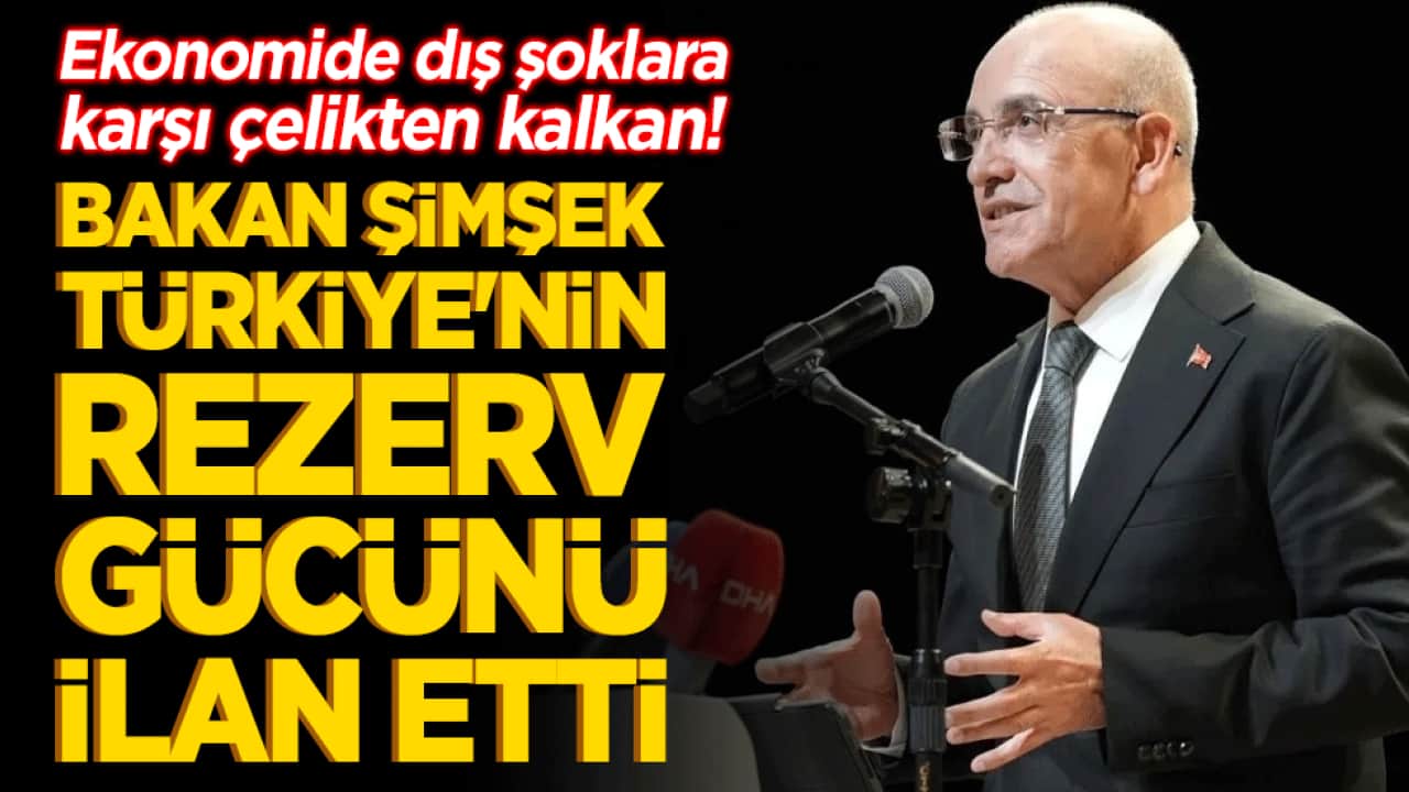 Ekonomide dış şoklara karşı çelikten kalkan! Bakan Mehmet Şimşek zor coğrafyadaki küresel krize karşı Türkiye'nin rezerv gücünü ilan etti!