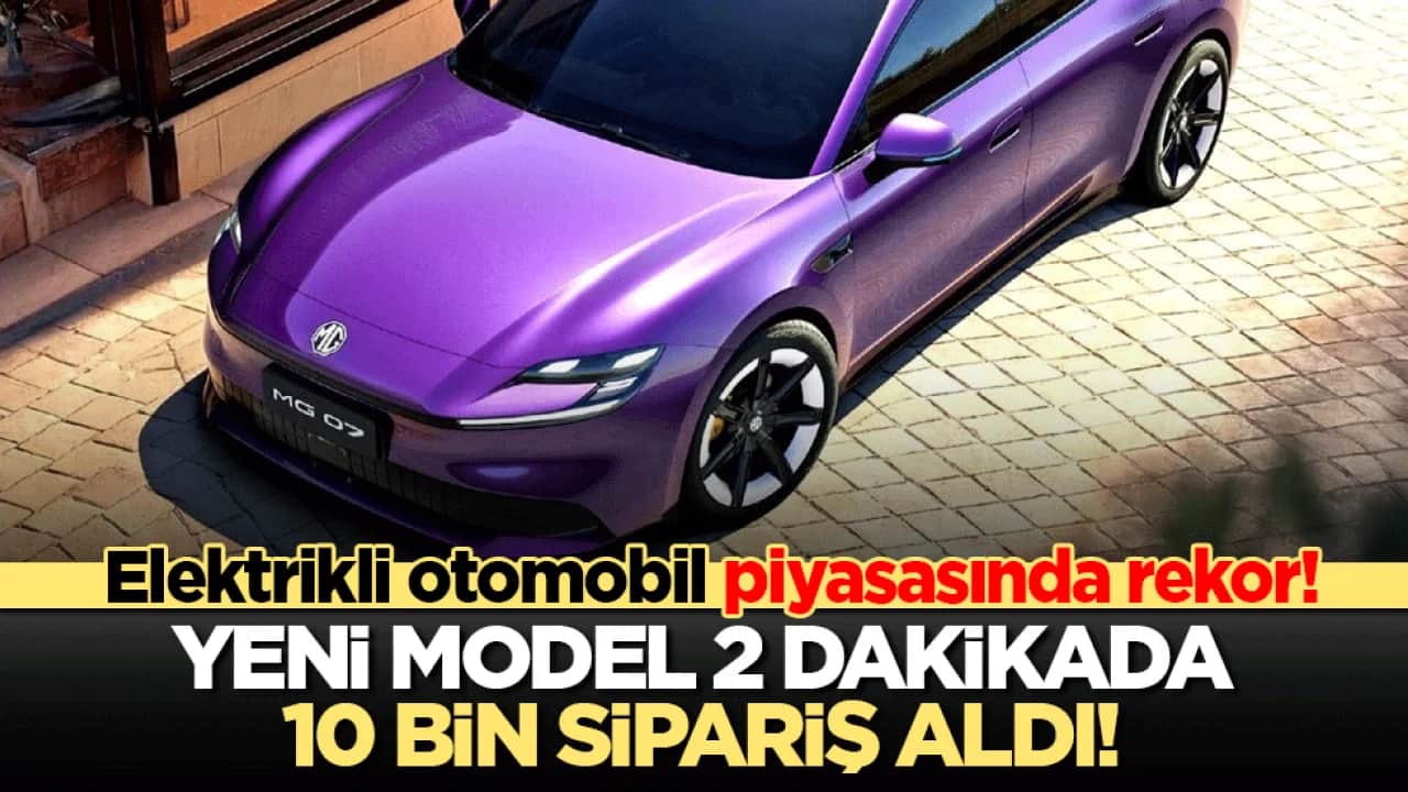 Elektrikli otomobil piyasasında rekor! Yeni model 2 dakikada 10 bin sipariş aldı!