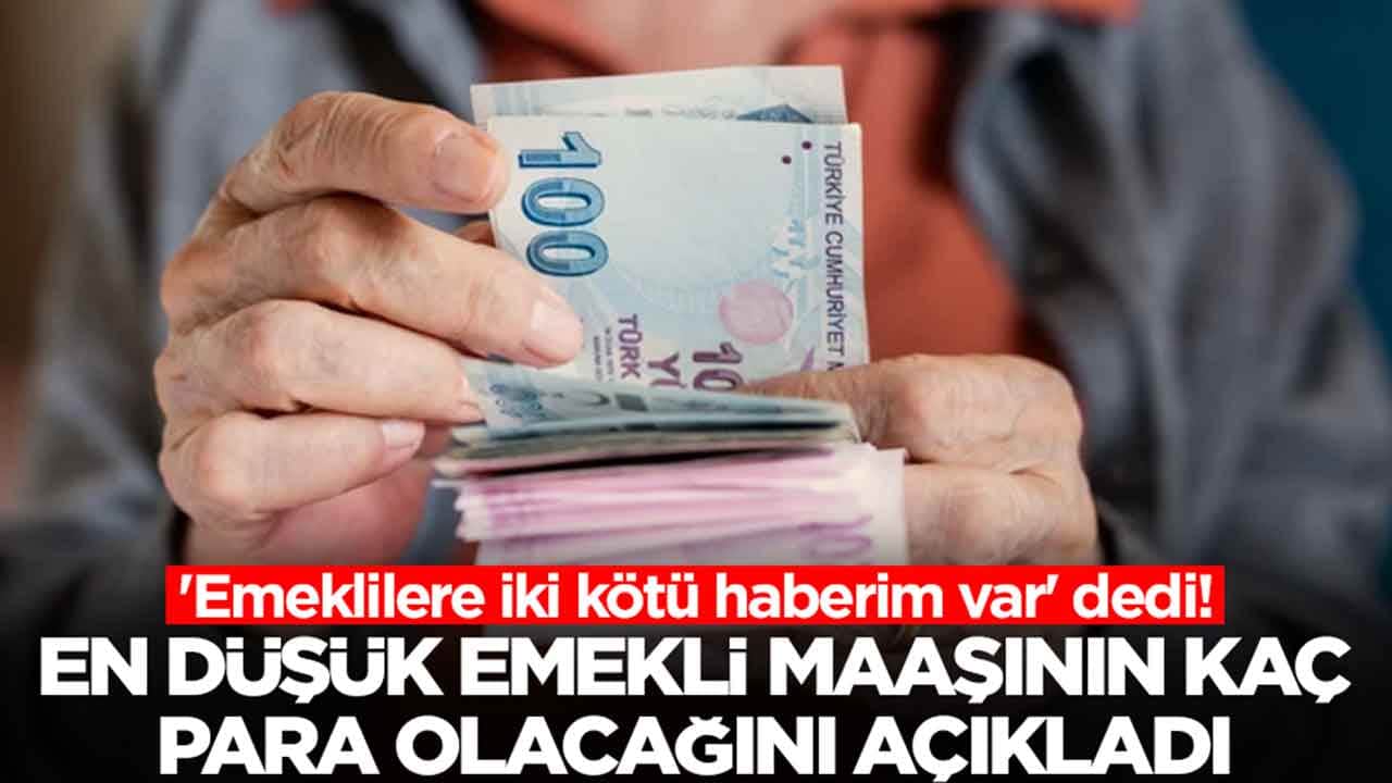 'Emeklilere iki kötü haberim var' dedi: En düşük emekli maaşının kaç para olacağını açıkladı