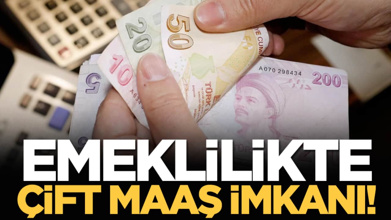 Emeklilikte çift maaş imkanı!