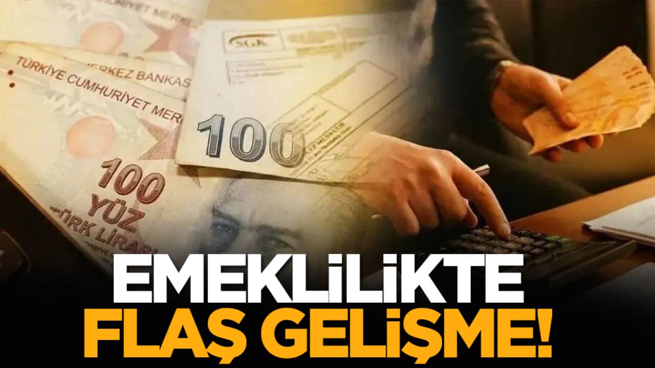 Emeklilikte flaş gelişme!