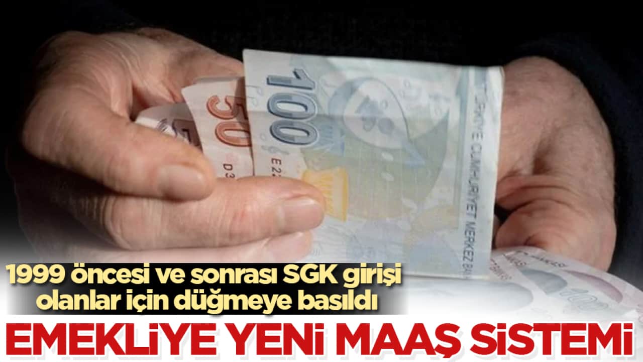 Emekliye yeni maaş sistemi: 1999 öncesi ve sonrası SGK girişi olanlar için düğmeye basıldı
