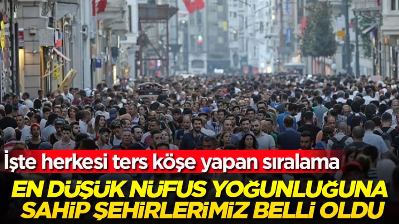 En düşük nüfus yoğunluğuna sahip şehirlerimiz belli oldu! İşte herkesi ters köşe yapan sıralama