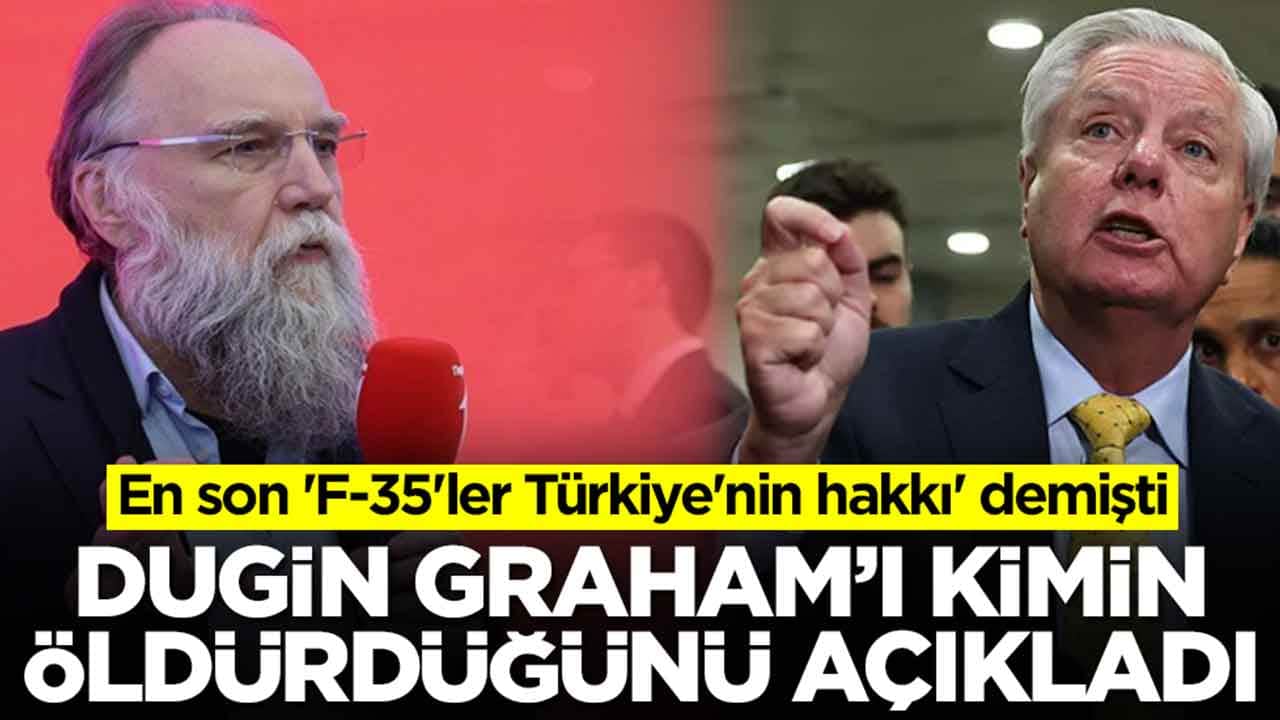 En son 'F-35'ler Türkiye'nin hakkı' demişti: Alexander Dugin, Graham'ı kimin öldürdüğünü açıkladı