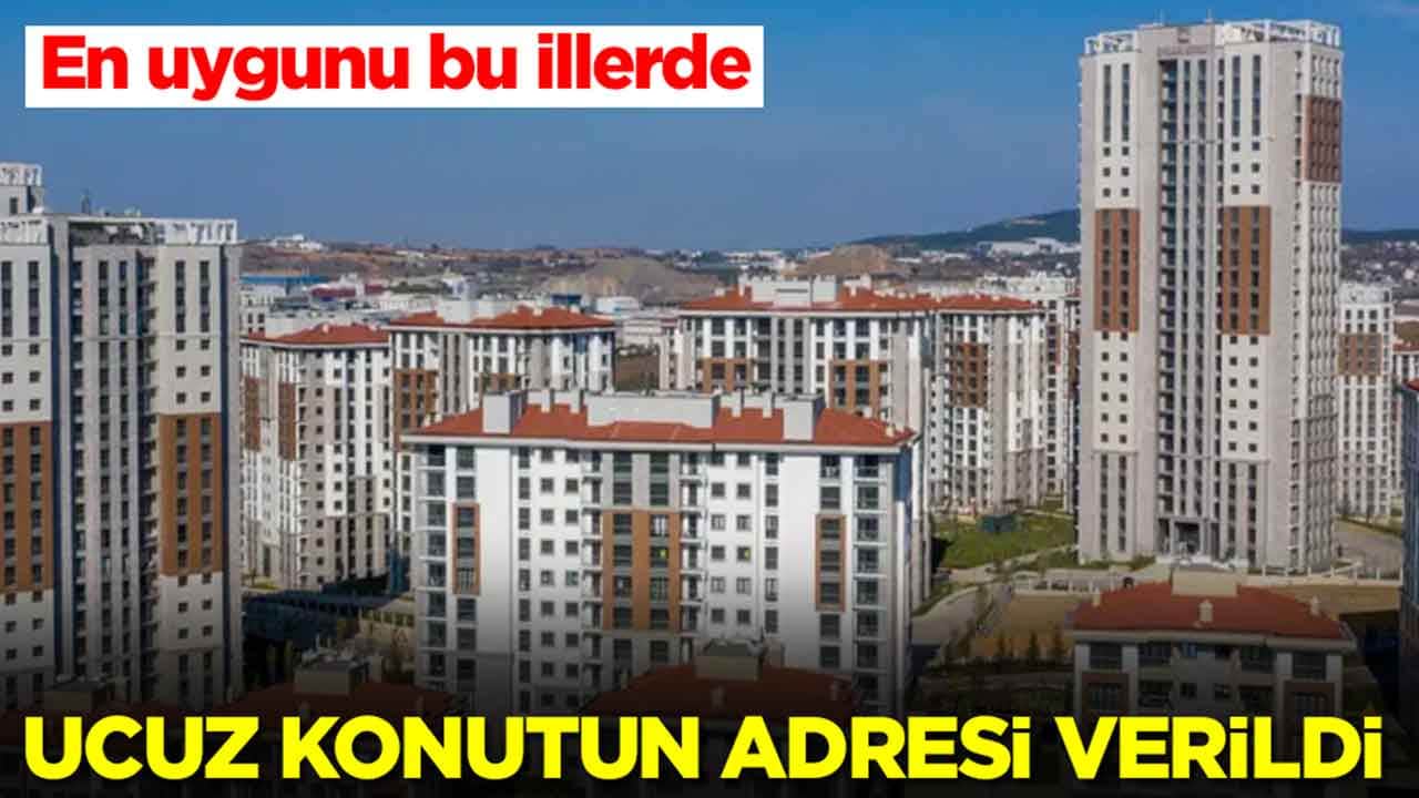 En uygunu bu illerde: Ucuz konutun adresi verildi