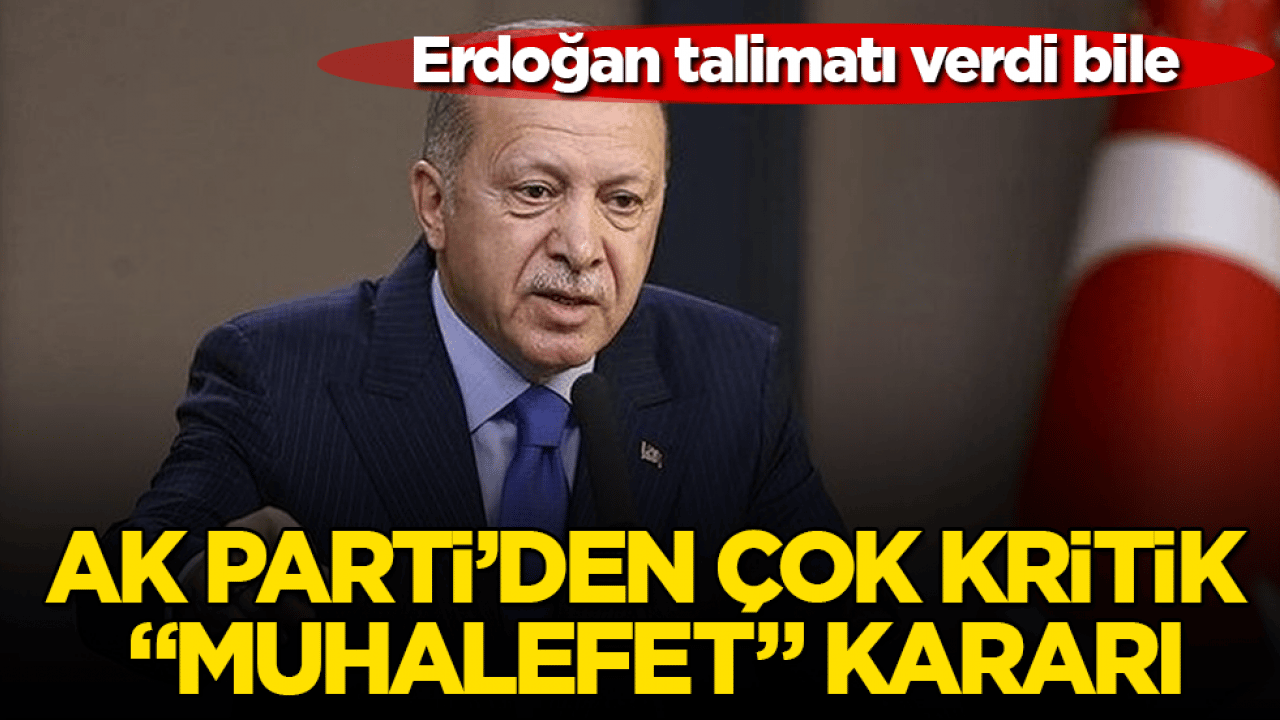 Erdoğan talimatı verdi bile! AK Parti’den çok kritik "muhalefet" kararı