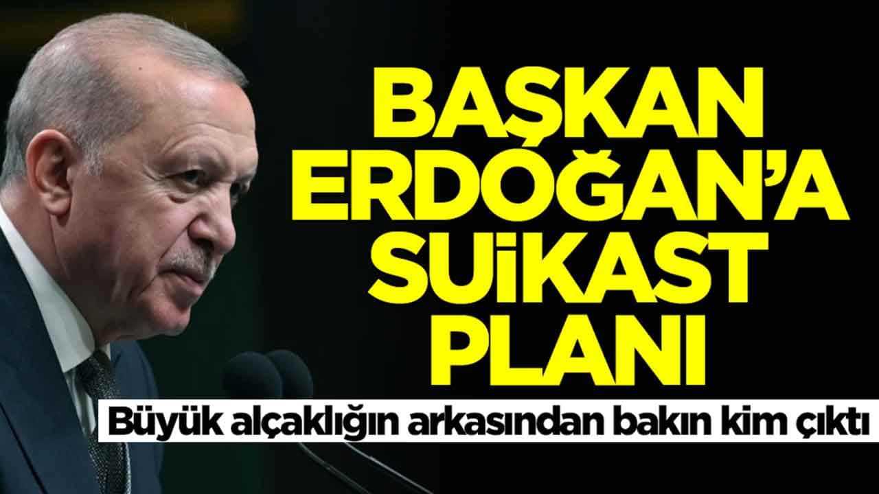 Erdoğan'a suikast planı: Büyük alçaklığın arkasından bakın kim çıktı
