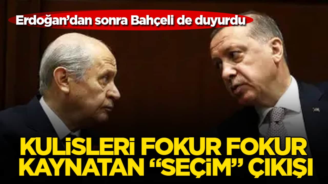 Erdoğan’dan sonra Bahçeli de duyurdu! Kulisleri fokur fokur kaynatan "seçim" çıkışı
