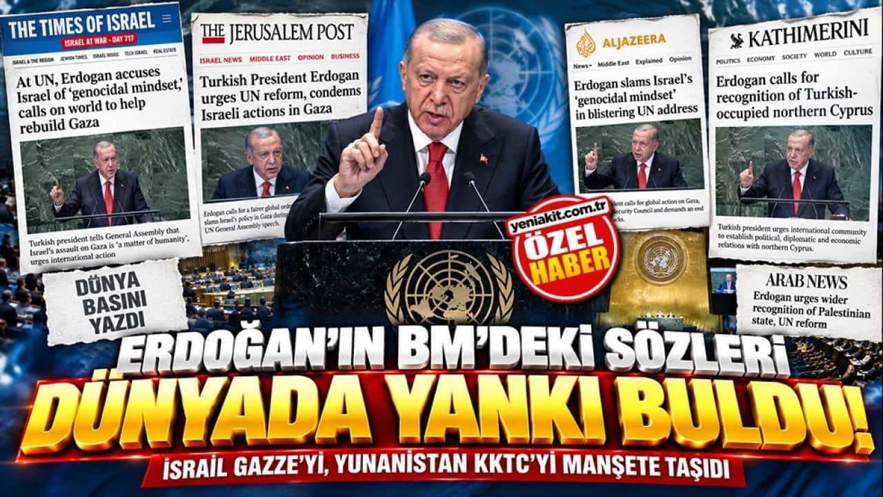 Erdoğan BM'de konuştu, dünya basını ayağa kalktı! İsrail Gazze'yi, Yunanistan KKTC'yi manşete taşıdı