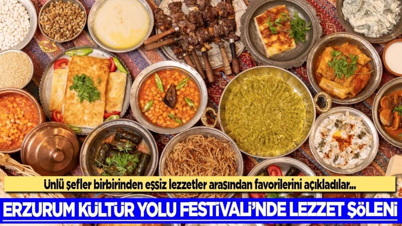 Erzurum Kültür Yolu Festivali'nde lezzet şöleni: Ünlü şefler favorilerini açıkladı: Çağ kebabı, su böreği, kadayıf dolması...
