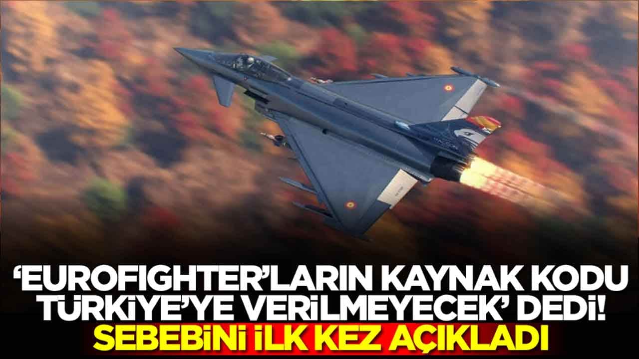 'Eurofighter Typhoon'ların kaynak kodu Türkiye'ye verilmeyecek' dedi: Sebebini açıkladı