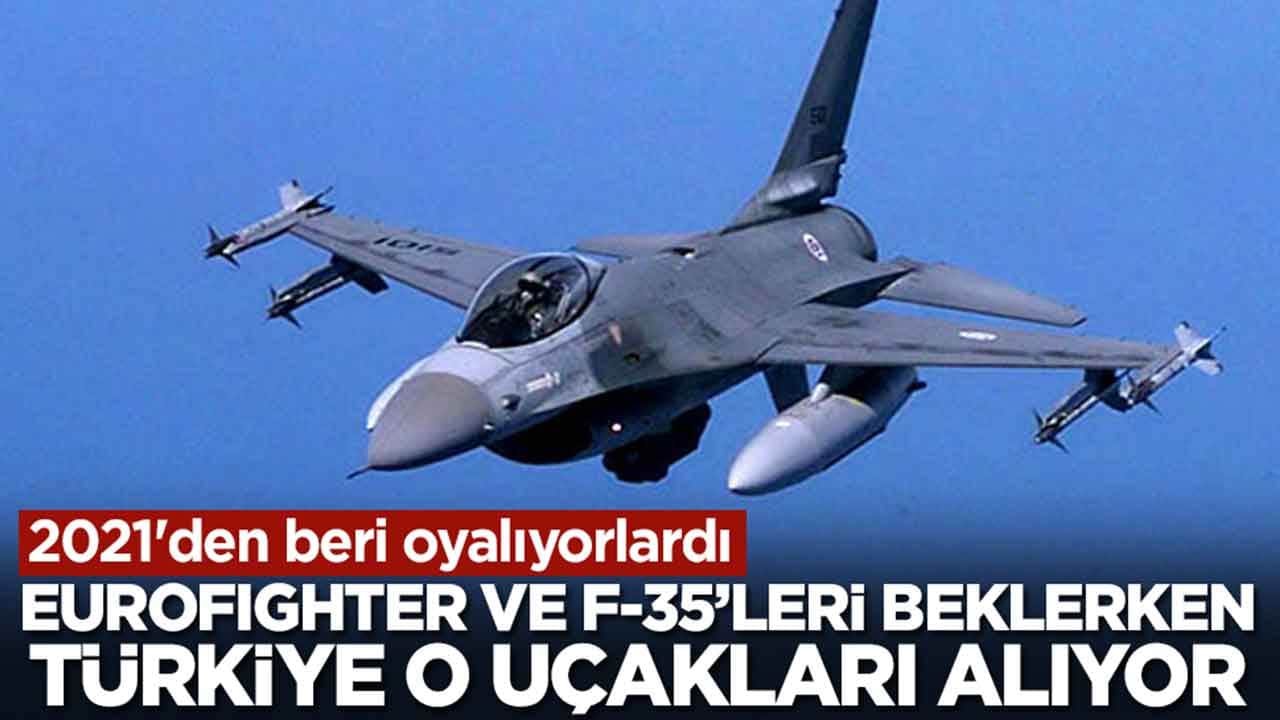 Eurofighter ve F-35'leri beklerken Türkiye o savaş uçaklarını alıyor: 2021'den beri oyalıyorlardı