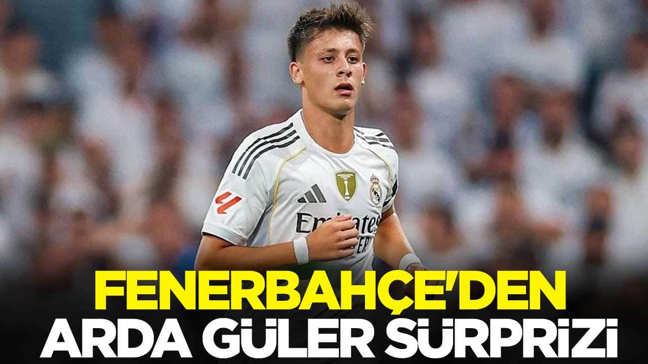 Fenerbahçe'den Arda Güler sürprizi