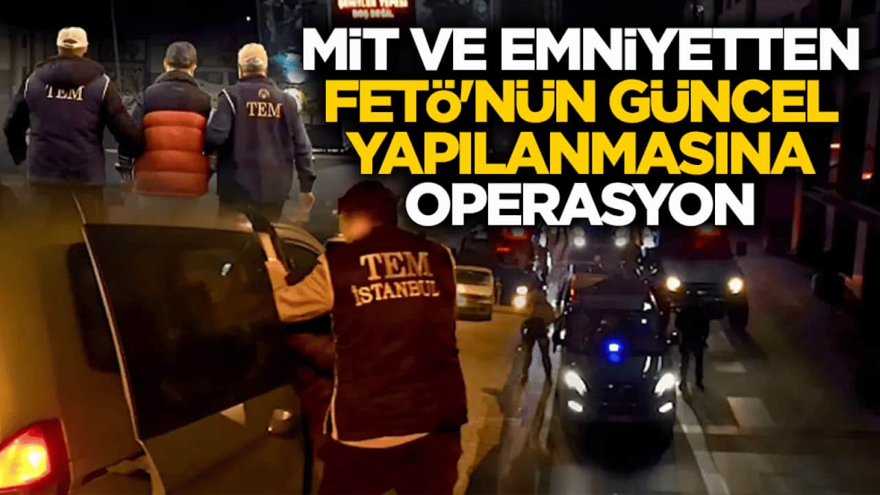 FETÖ'nün güncel yapılanmasına operasyon: Gözaltılar var 