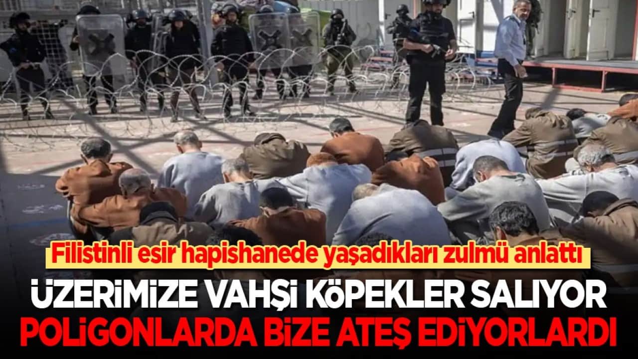 Filistinli esir hapishanede yaşadıkları zulmü anlattı: Üzerimize vahşi köpekler salıyor, poligonlarda bize ateş ediyorlardı