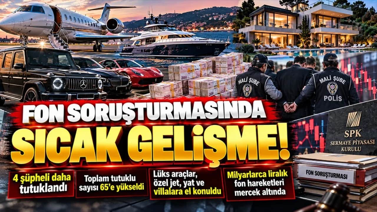 Fon soruşturmasında sıcak gelişme! 4 tutuklama daha: Milyarlık servete el konuldu