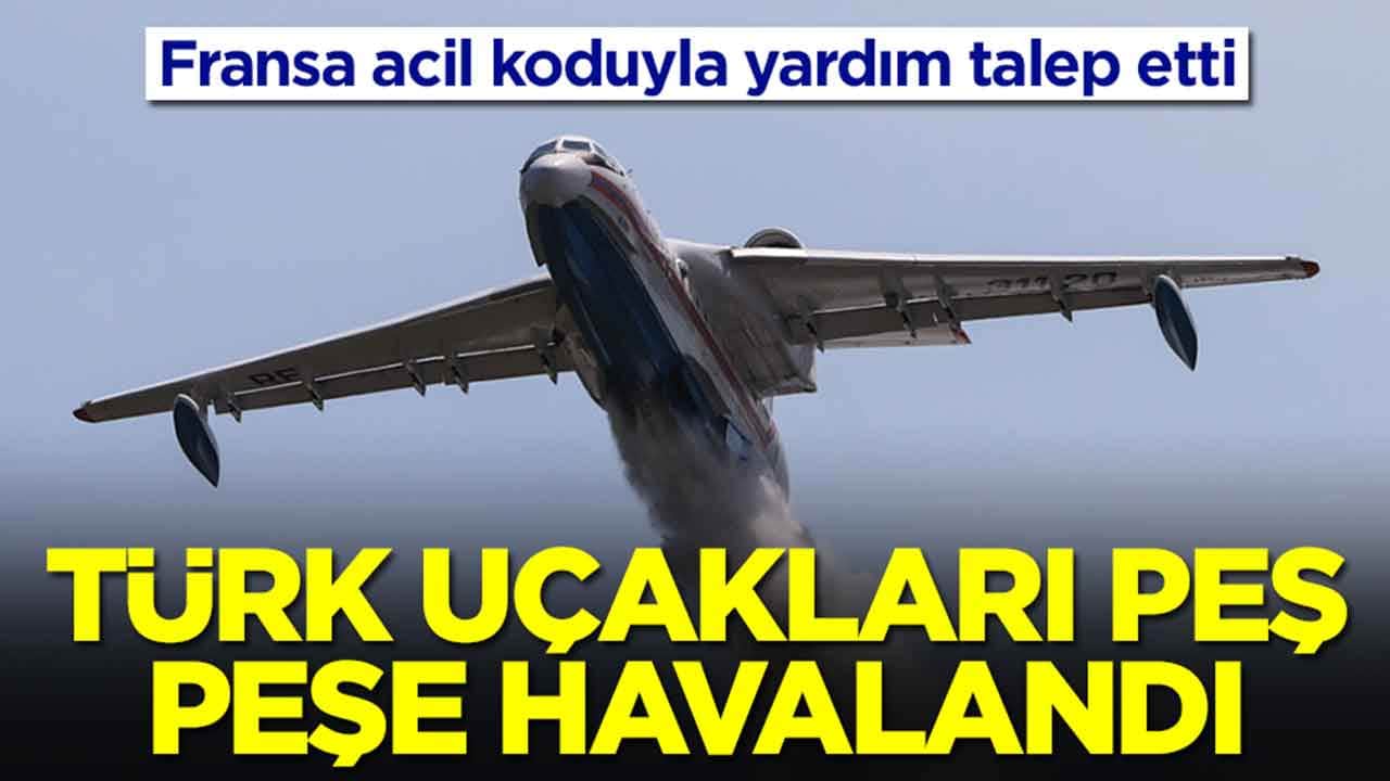 Fransa acil koduyla yardım talep etti: Türk uçakları peş peşe havalandı