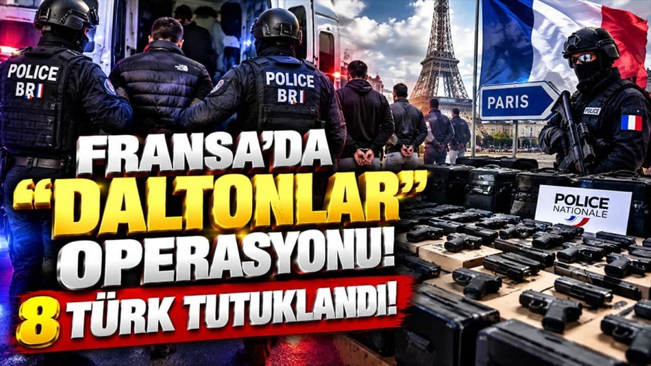 Fransa’da "Daltonlar" operasyonu! 8 Türk tutuklandı