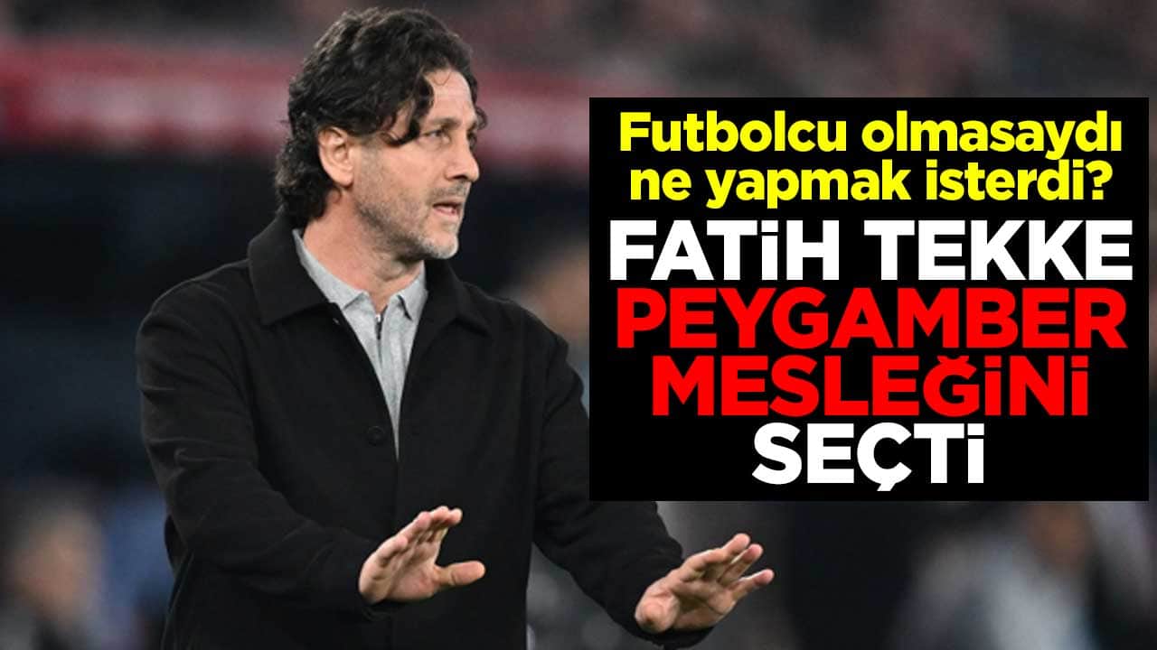Futbolcu olmasaydı ne yapmak isterdi? Fatih Tekke peygamber mesleğini seçti