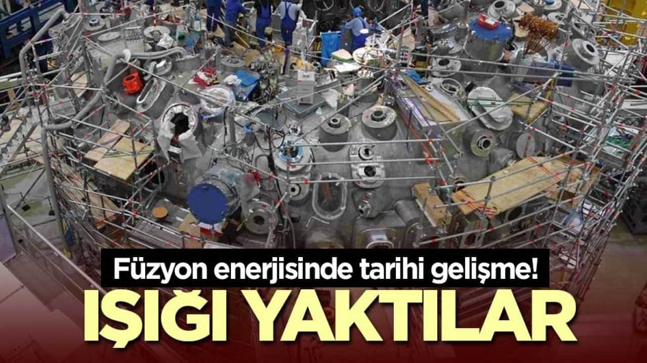 Füzyon enerjisinde tarihi gelişme! Işığı yaktılar