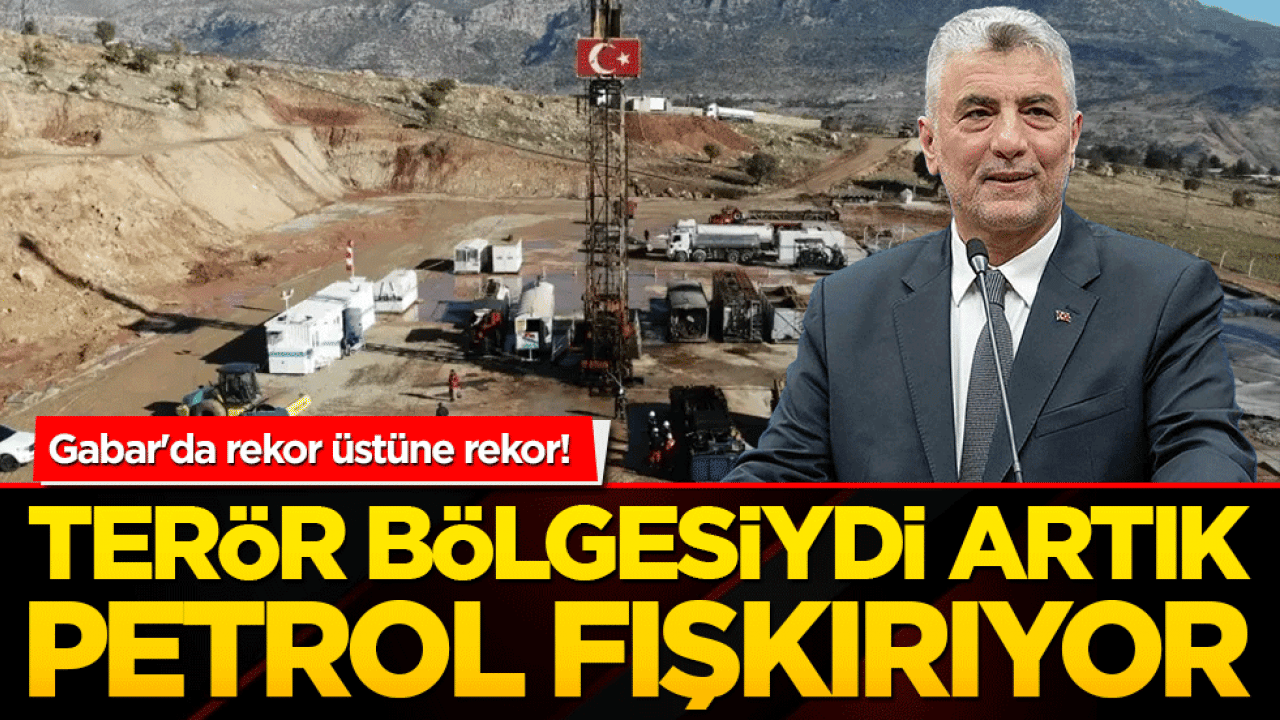 Gabar'da rekor üstüne rekor! Terör bölgesiydi şimdi petrol fışkırıyor!