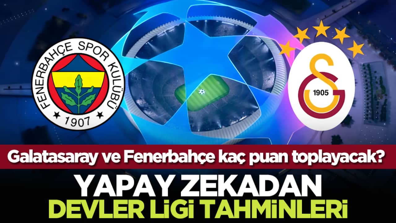 Galatasaray ve Fenerbahçe kaç puan toplayacak? Yapay zekadan devler ligi tahminleri