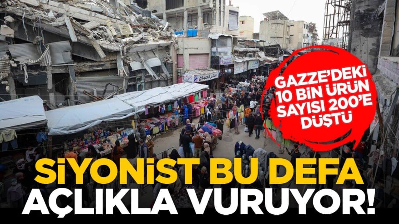 Gazze’deki 10 bin ürün sayısı 200’e düştü: Siyonist bu defa açlıkla vuruyor!