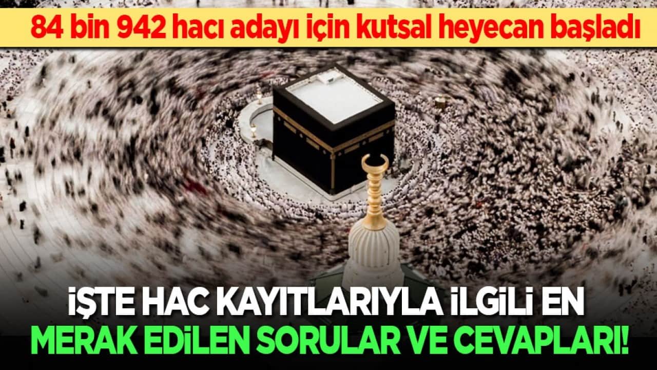 Gelecek yıl hacca gitmeye hak kazanan 84 bin 942 hacı adayı için kutsal heyecan başladı: İşte hac kayıtlarıyla ilgili en merak edilen sorular ve cevapları!!