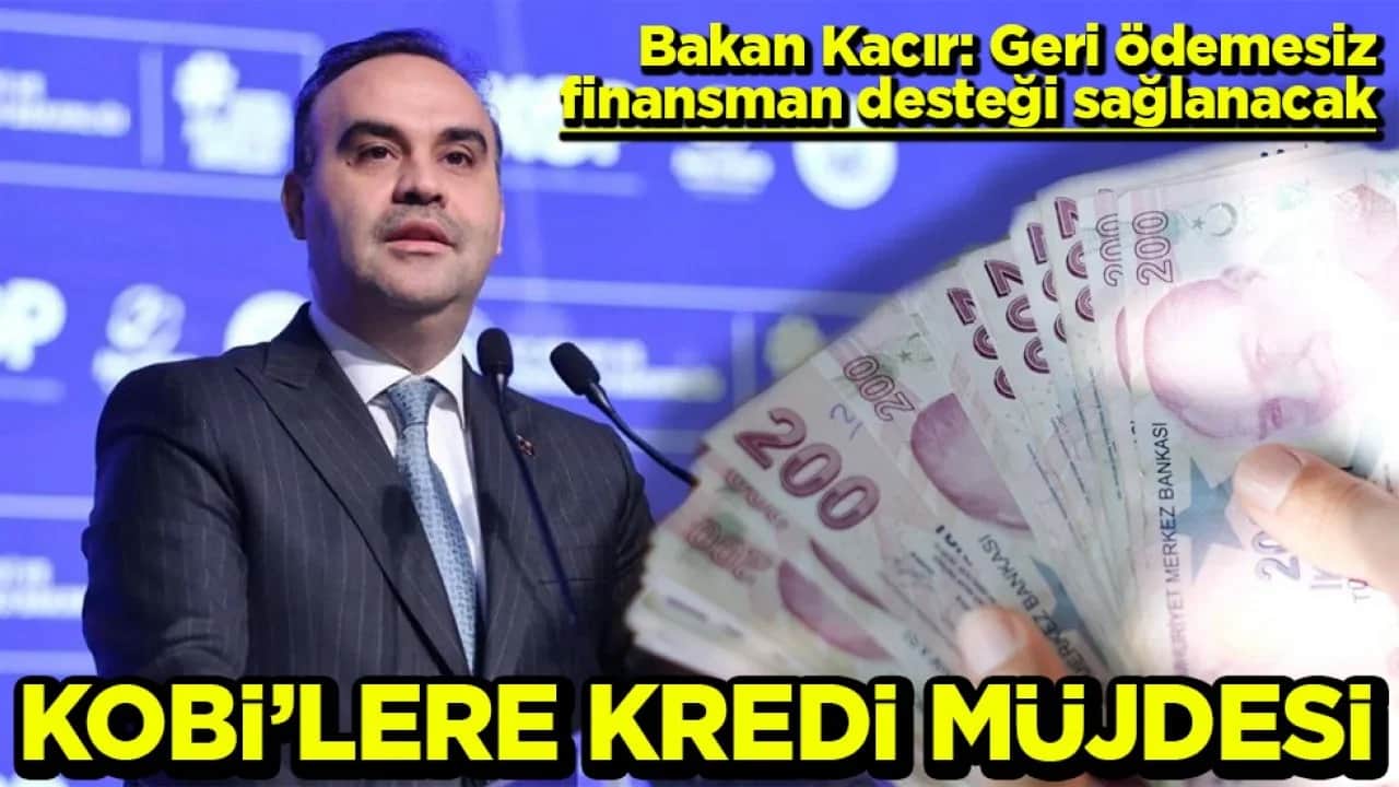 Geri ödemesiz finansman desteği sağlanacak KOBİ’lere kredi müjdesi