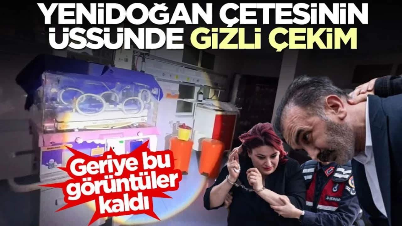 Geriye bu görüntüler kaldı! Yenidoğan çetesinin üssünde gizli çekim