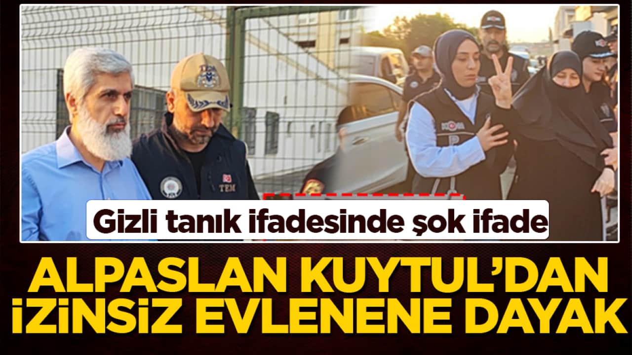 Gizli tanık ifadesinde şok ifade: Alparslan Kuytul’dan izinsiz evlenene dayak