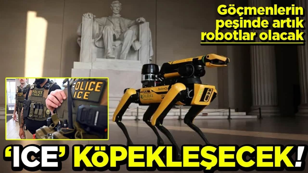 Göçmenlerin peşinde artık robotlar olacak ICE köpekleşecek