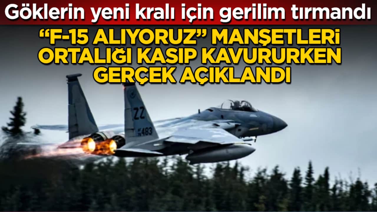 Göklerin yeni kralı için gerilim tırmandı! "F-15 alıyoruz" manşetleri ortalığı kasıp kavururken gerçek açıklandı
