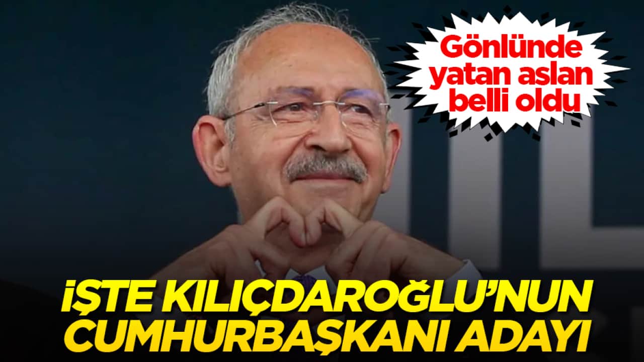 Gönlünde yatan aslan belli oldu! İşte Kılıçdaroğlu’nun cumhurbaşkanı adayı 