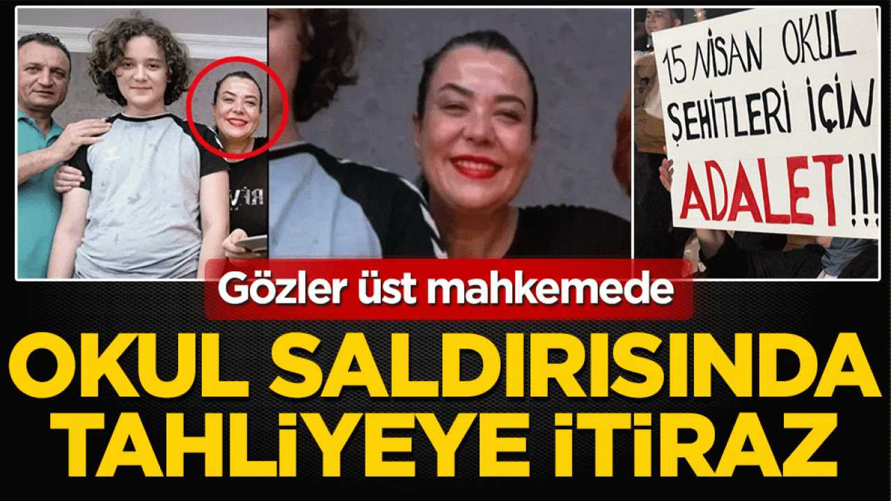 Gözler üst mahkemede: Okul saldırısında tahliyeye itiraz