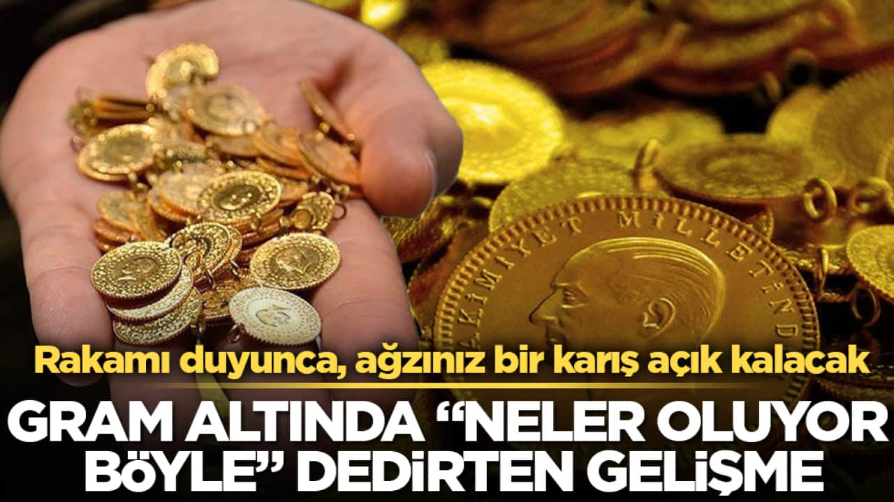 Gram altında "Neler oluyor böyle" dedirten gelişme! Rakamı duyunca, ağzınız bir karış açık kalacak