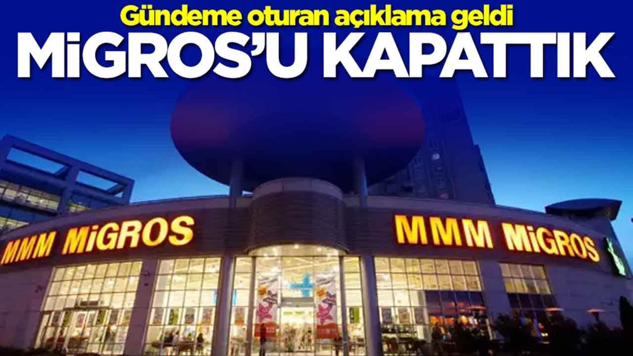 Gündeme oturan açıklama geldi: Migros'u kapattık