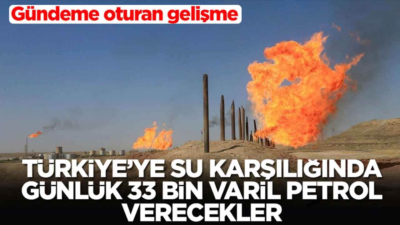 Gündeme oturan gelişme: Türkiye'ye su karşılığında günlük 33 bin varil petrol verecekler