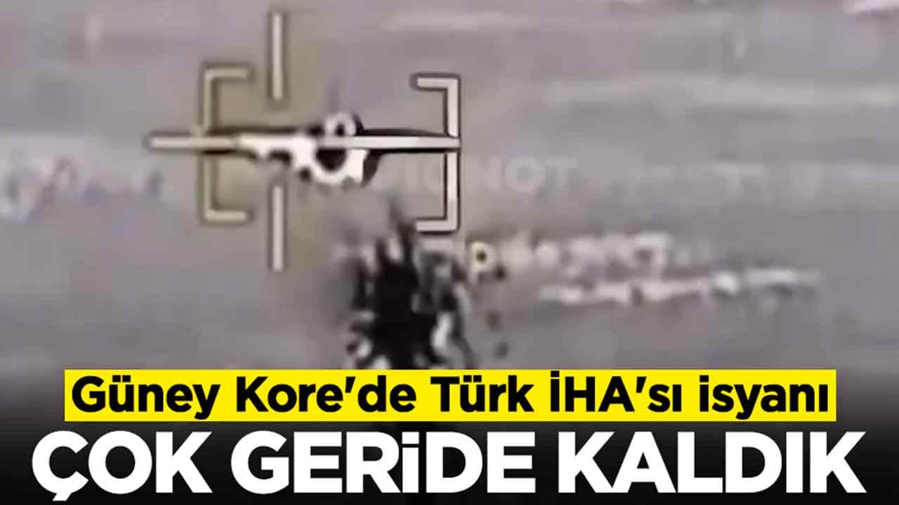 Güney Kore'de Türk İHA'sı isyanı: Çok geride kaldık