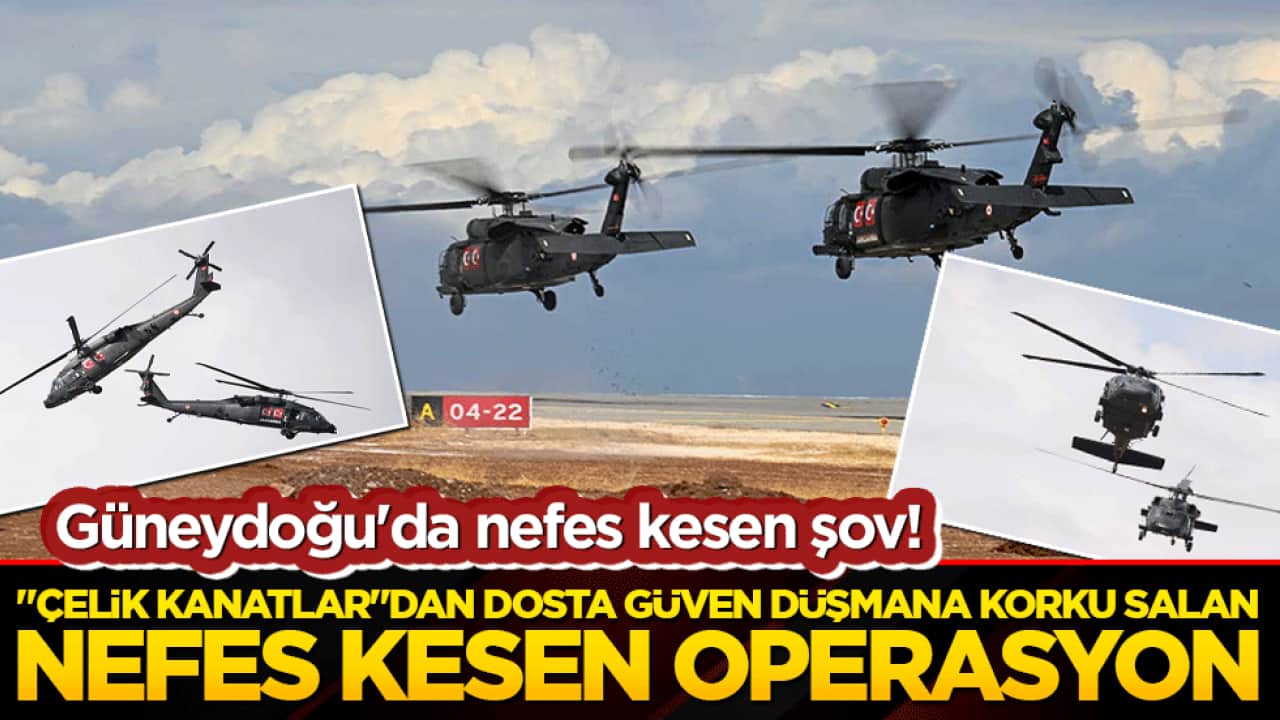 Güneydoğu'da nefes kesen şov! 