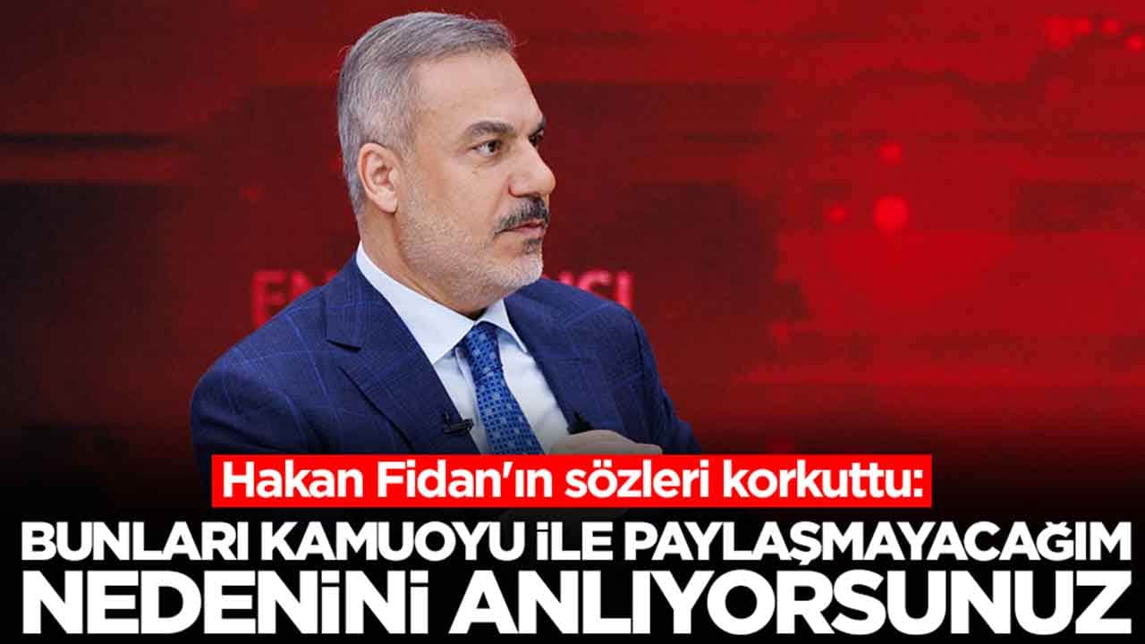 Hakan Fidan'ın sözleri korkuttu: Bunları kamuoyuyla paylaşmayacağım, nedenini anlıyorsunuz