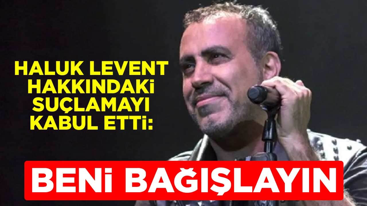 Haluk Levent hakkındaki suçlamayı kabul etti: Beni bağışlayın