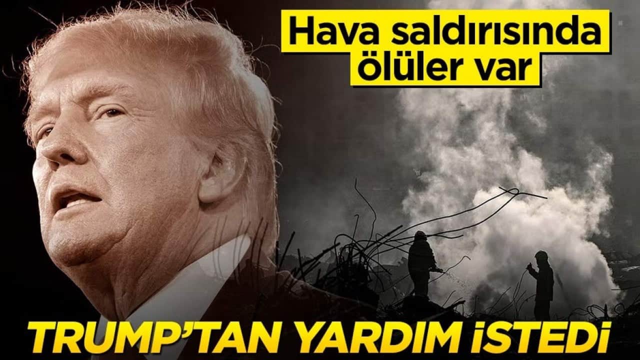 Hava saldırısında 4 ölü var! ABD'ye seslenip yardım istediler