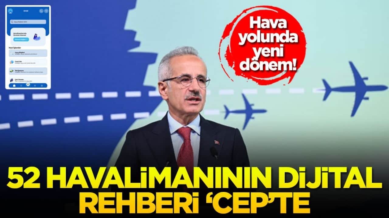 Hava yolunda yeni dönem! 52 havalimanının dijital rehberi 'CEP'te