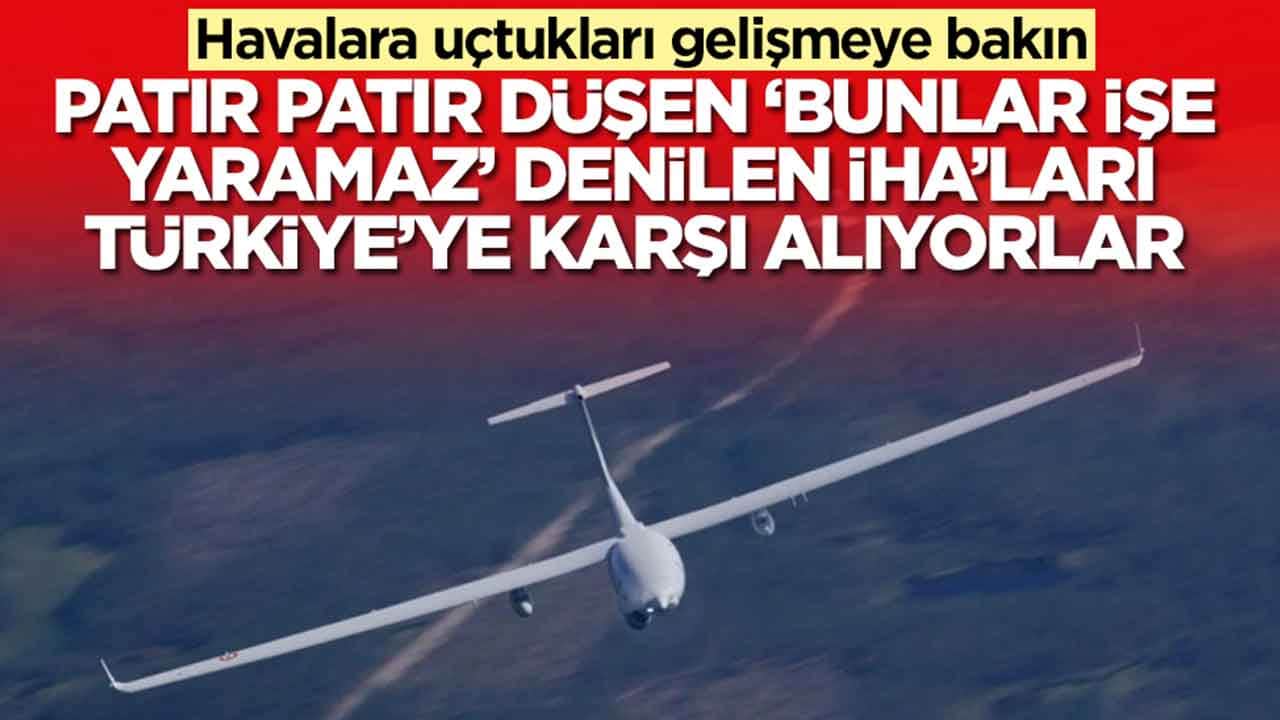 Havalara uçtukları gelişmeye bakın: Patır patır düşen, 'bunlar işe yaramaz' denilen İHA'ları Türkiye'ye karşı alıyorlar