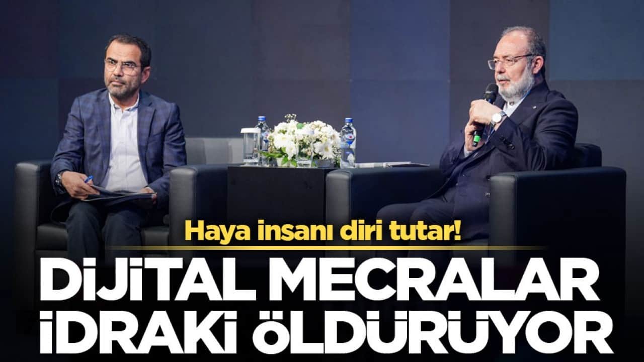 Haya insanı diri tutar! Dijital mecralar idraki öldürüyor