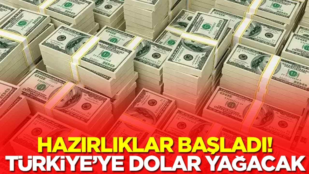 Hazırlıklar başladı: Türkiye'ye milyarlarca dolar yağacak