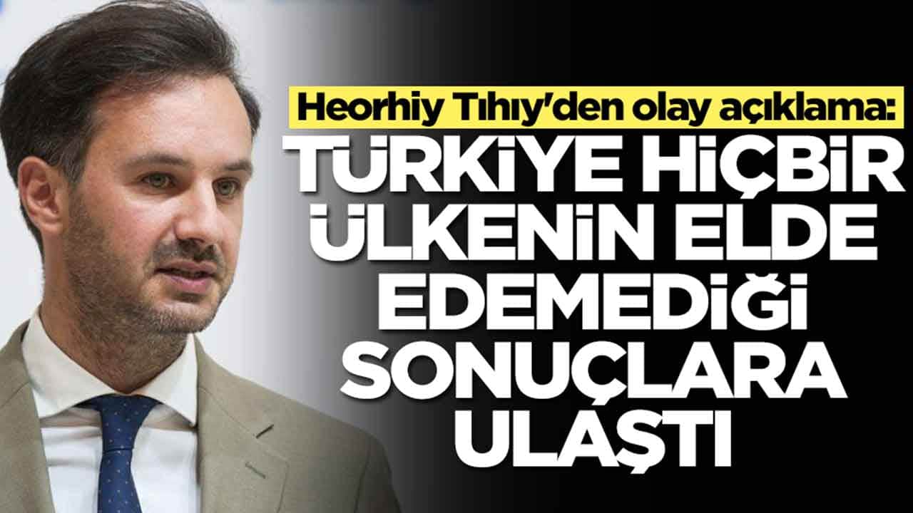 Heorhiy Tıhıy'den olay açıklama: Türkiye hiçbir ülkenin elde edemediği sonuçlara ulaştı